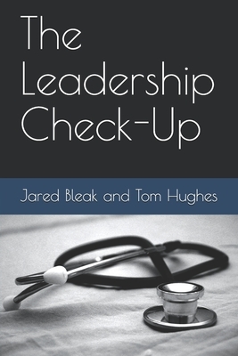 The Leadership Check-Up by Jared Bleak, Thomas Hughes