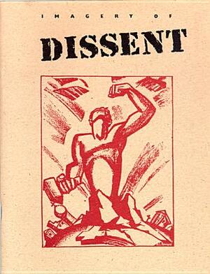 Imagery of Dissent: Protest Art from the 1930's and 1960's by Chazen Museum of Art, Elvehjem Museum of Art, Mary L. Muller