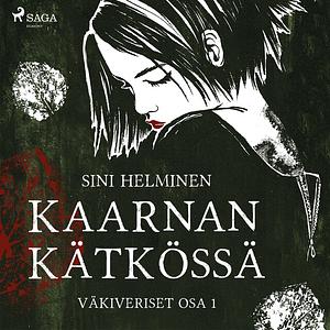 Kaarnan kätkössä by Sini Helminen