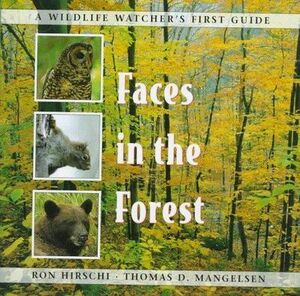 Faces in the Forest by Ron Hirschi, Thomas D. Mangelsen