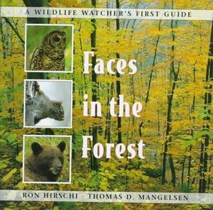 Faces in the Forest by Ron Hirschi, Thomas D. Mangelsen
