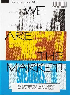 We Are the Market!: 'we Want Inclusivity, and We Are Here to Take It!' by Freek Lomme