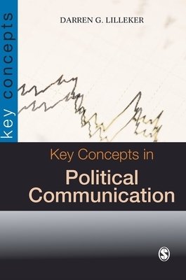 Key Concepts in Political Communication by Darren G. Lilleker