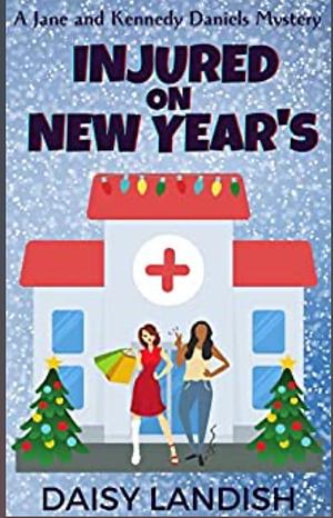 Injured on New Year's by Daisy Landish, Daisy Landish