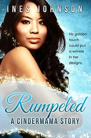 Rumpeled: a Cindermama Story by Ines Johnson