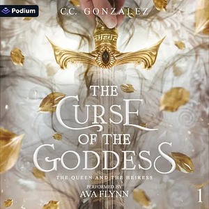 The Curse of the Goddess by C.C. González