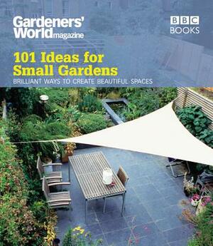 Gardeners' World: 101 Ideas for Small Gardens by Martyn Cox