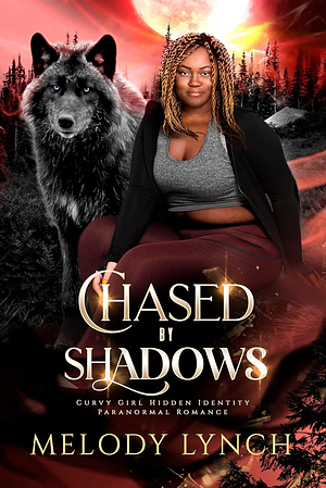 Chased by Shadows by Melody Lynch