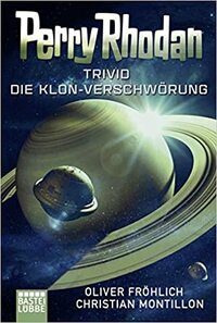 Perry Rhodan - Trivid: Die Klon-Verschwörung (Perry Rhodan - Trivid #0-6) by Oliver Fröhlich, Christian Montillon