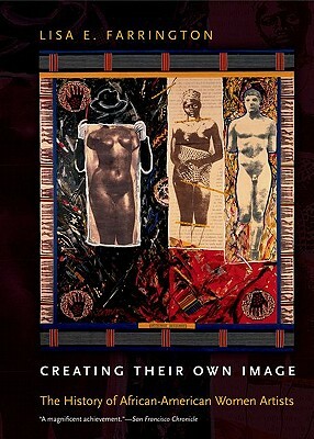 Creating Their Own Image: The History of African-American Women Artists by Lisa E. Farrington