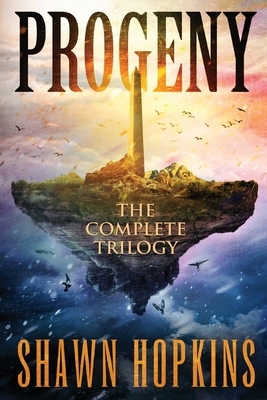 Progeny: The Complete Trilogy by Shawn Hopkins