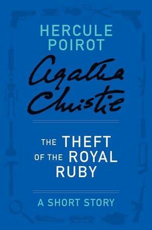 The Theft of the Royal Ruby - a Hercule Poirot Short Story by Agatha Christie