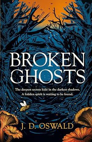 Broken Ghosts by J.D. Oswald, J.D. Oswald