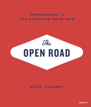 The Open Road: Photography and the American Roadtrip (Signed Edition) by David Campany