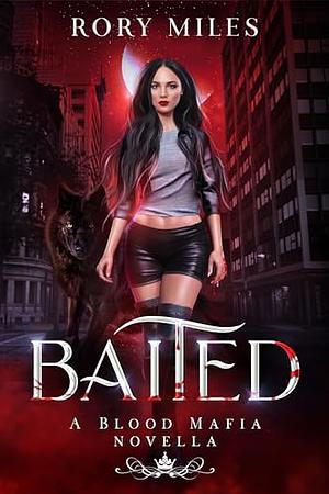 Baited: A Blood Mafia Novella by Rory Miles