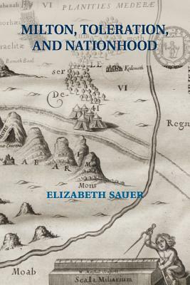 Milton, Toleration, and Nationhood by Elizabeth Sauer