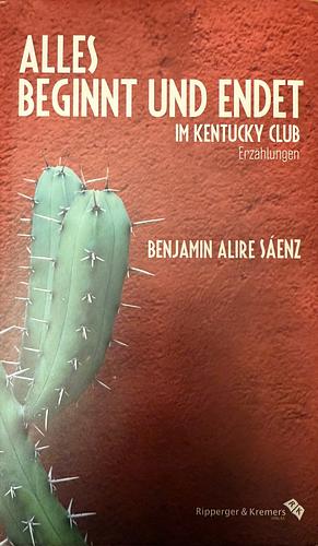 Alles beginnt und endet im Kentucky Club by Benjamin Alire Sáenz