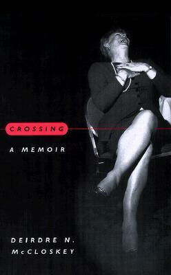 Crossing: A Memoir by Deirdre N. McCloskey