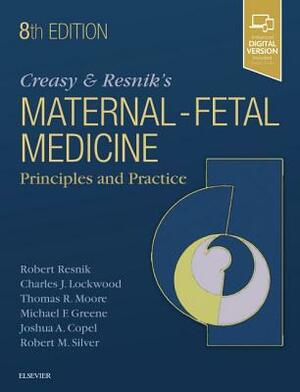 Creasy and Resnik's Maternal-Fetal Medicine: Principles and Practice by Robert Resnik, Thomas Moore, Charles J. Lockwood