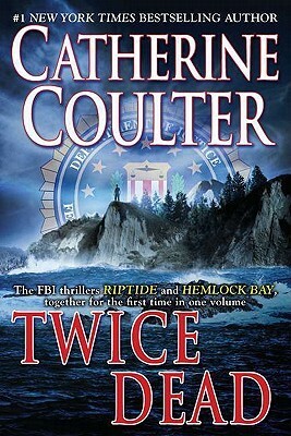 Twice Dead: Riptide / Hemlock Bay by Catherine Coulter