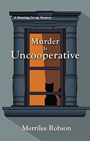 Murder is Uncooperative by Merrilee Robson, Merrilee Robson
