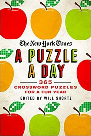 The New York Times a Puzzle a Day: 365 Crossword Puzzles for a Year of Fun by Will Shortz, The New York Times