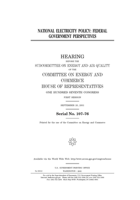 National electricity policy: federal government perspective by United S. Congress, United States House of Representatives, Committee on Energy and Commerc (house)