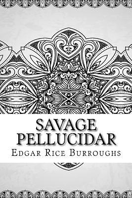 Savage Pellucidar by Edgar Rice Burroughs