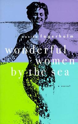 Wonderful Women by the Sea by Monika Fagerholm, Joan Tate