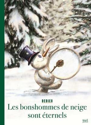 Les bonhommes de neige sont éternels by Thierry Dedieu