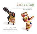 Arthealing: Visual Art for Emotional Insight and Well-being by Jeremy Spiegel