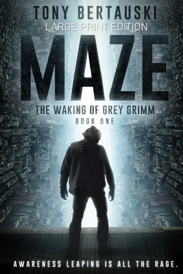Maze (Large Print Edition): The Waking of Grey Grimm: A Science Fiction Thriller by Tony Bertauski