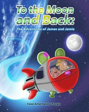 To The Moon and Back by Dannielle Miller