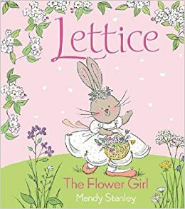 Lettice the Flower Girl by Mandy Stanley