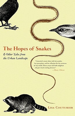 The Hopes of Snakes: And Other Tales from the Urban Landscape by Lisa Couturier