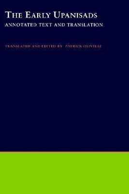 The Early Upanishads: Annotated Text and Translation by Patrick Olivelle