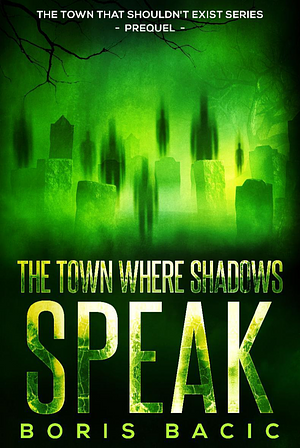 The Town Where Shadows Speak  by Boris Bačić