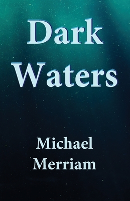 Dark Waters by Michael Merriam