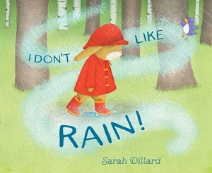 I Don't Like Rain! by Sarah Dillard