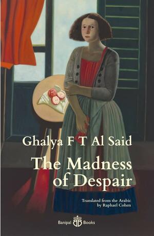 The Madness of Despair by Ghalya F T Al Said