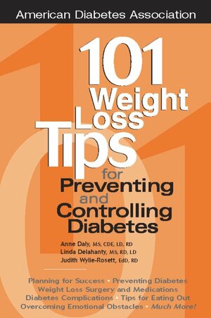 101 Weight Loss Tips for Preventing and Controlling Diabetes by Linda Delehanty, Anne Daly, Anne Daly, Linda Delahanty, Judith Wylie-Rosett