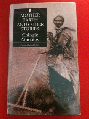 Mother Earth And Other Stories by James Riordan, Chingiz Aïtmatov