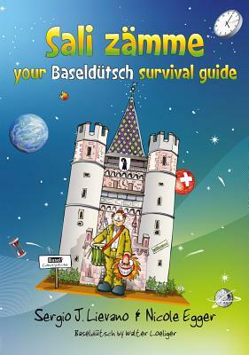 Sali Zamme - Your Baseldutsch Survival Guide by Sergio J. Lievano, Nicole Egger