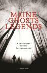 Maine Ghosts and Legends: 30 Encounters with the Supernatural by Tom Verde