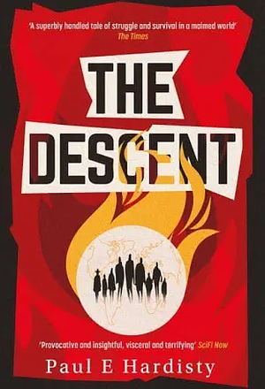 The Descent: The Shocking, Visionary Climate-Emergency Thriller - Prequel to the Critically Acclaimed the FORCING by Paul E. Hardisty