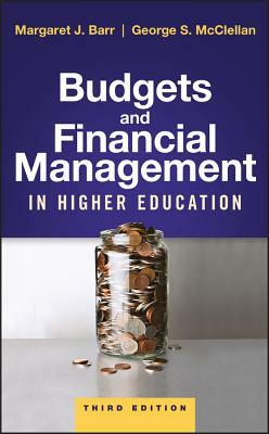 Budgets and Financial Management in Higher Education by George S. McClellan, Margaret J. Barr