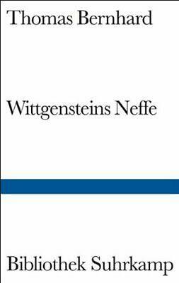 Wittgensteins Neffe: eine Freundschaft by Thomas Bernhard