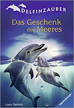 Das Geschenk des Meeres by Lucy Daniels, Ben M. Baglio