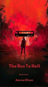 The Bus to Hell by Aaron Olson