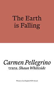 The Earth is Falling by Carmen Pellegrino